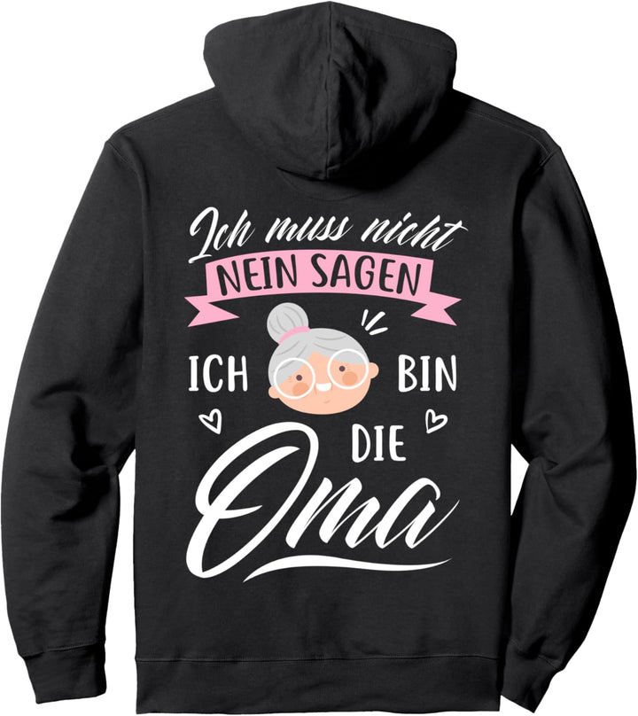 Ich muss nicht nein sagen, ich bin die Oma - Geschenk Pullover Hoodie