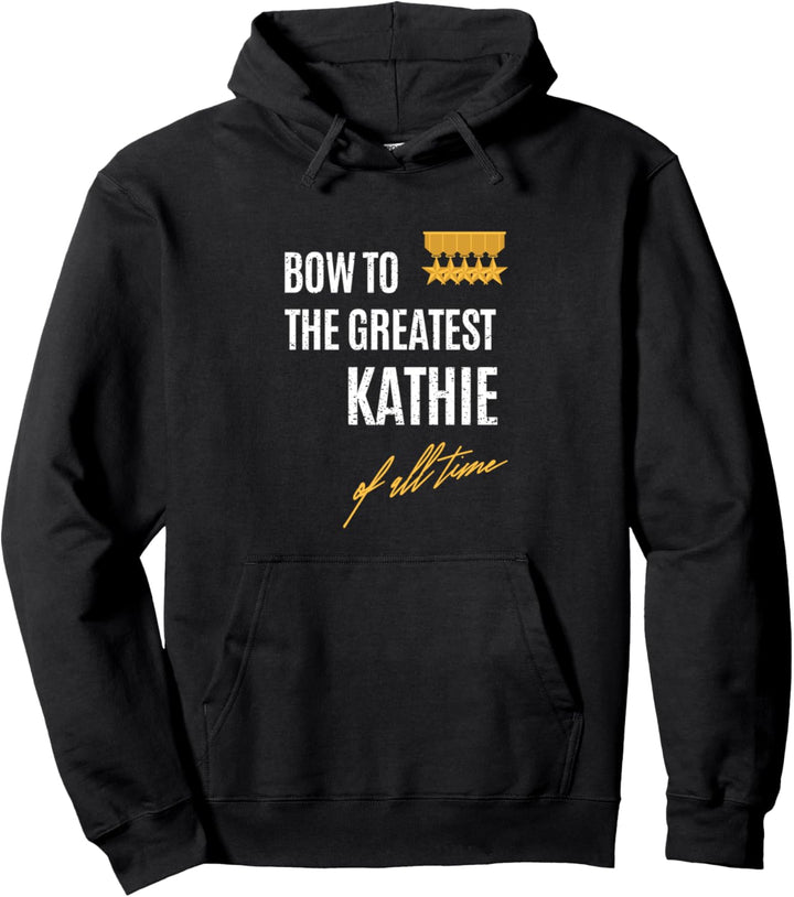 Bow To The Greatest Kathie Of All Time Vornamen Spruch Pullover Hoodie