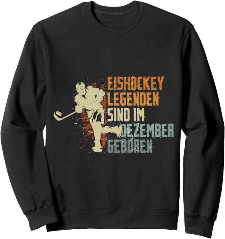 Eishockey Legenden sind im Dezember geboren Geburtstag Motiv Sweatshirt