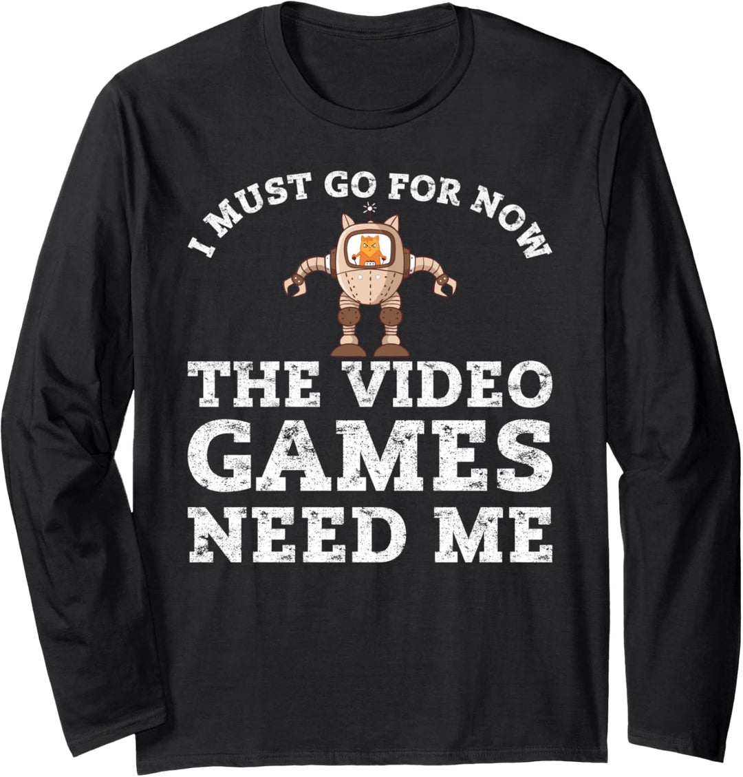 Video Games Need Me Game Streamer Funny Gamer Dad Geek Gift Langarmshirt