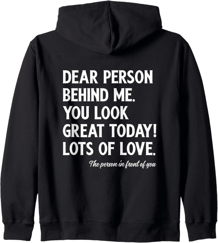 Dear Person Behind Me You Look Great Today (Rückseite) Kapuzenjacke
