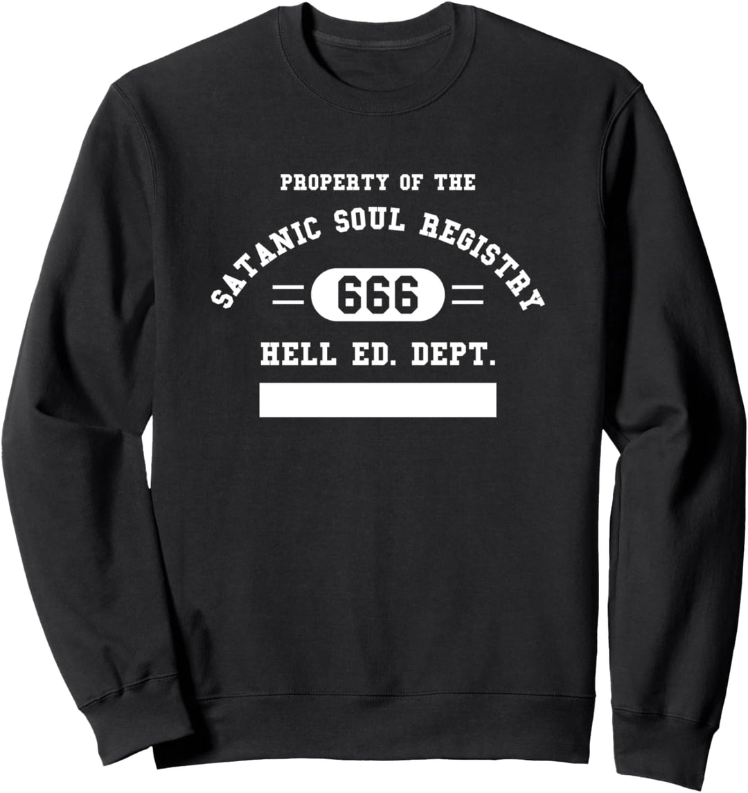 Property Of Satanic Soul Registry 666 Hell Ed. Dept. Sweatshirt