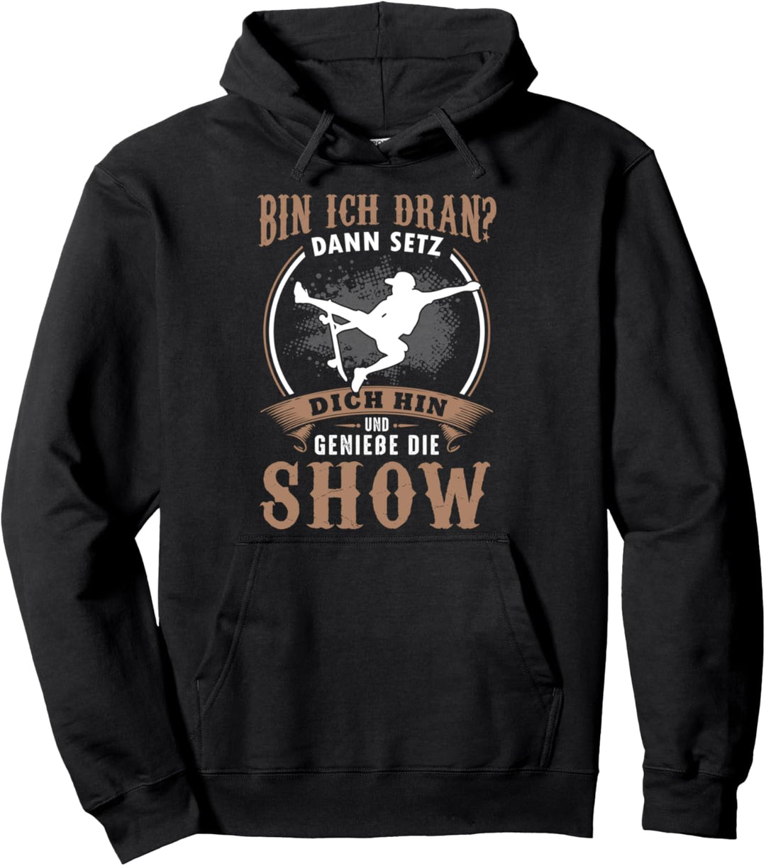 Skateboard Show Profi Skater Spruch für Skateboarder Pullover Hoodie