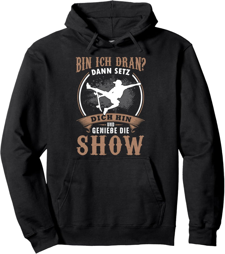 Skateboard Show Profi Skater Spruch für Skateboarder Pullover Hoodie