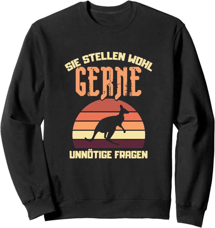 Sie stellen wohl gerne unnötige Fragen kangar oo Witzig Sweatshirt