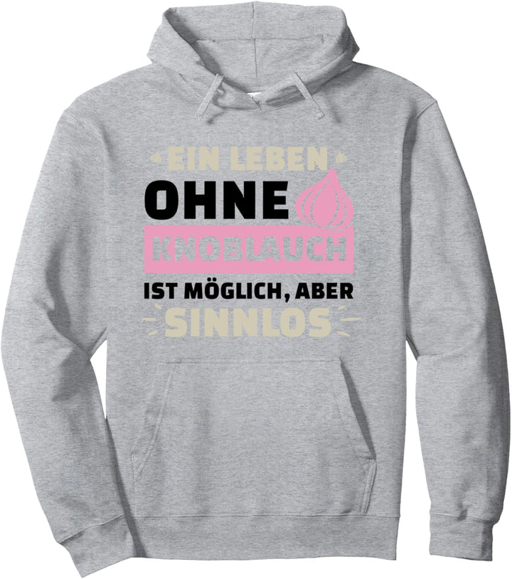 Leben Ohne Knoblauch Sinnlos Lustige Sprüche Küche Pullover Hoodie