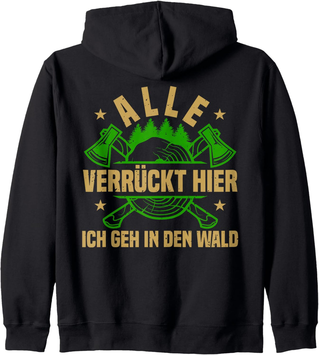Alle Verrückt Hier Wald, Förster, Waldarbeiter &amp; Holzfäller Kapuzenjacke