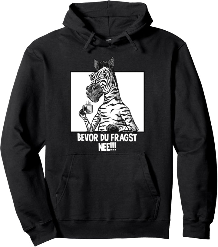 Lustiger Spruch Zebra Nö einfach Nö Bevor du fragst Nee Pullover Hoodie