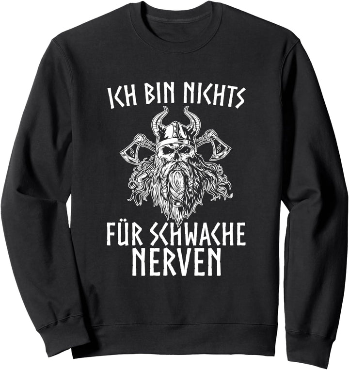 Ich bin nichts für schwache Nerven Wikinger Sweatshirt