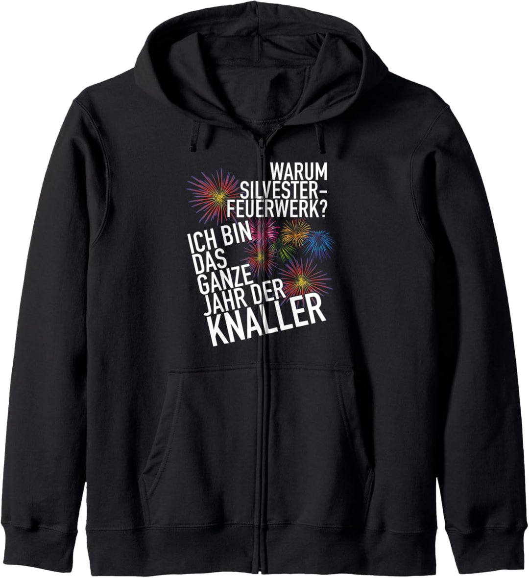 Ich bin das ganze Jahr ein Knaller Silvester Kapuzenjacke
