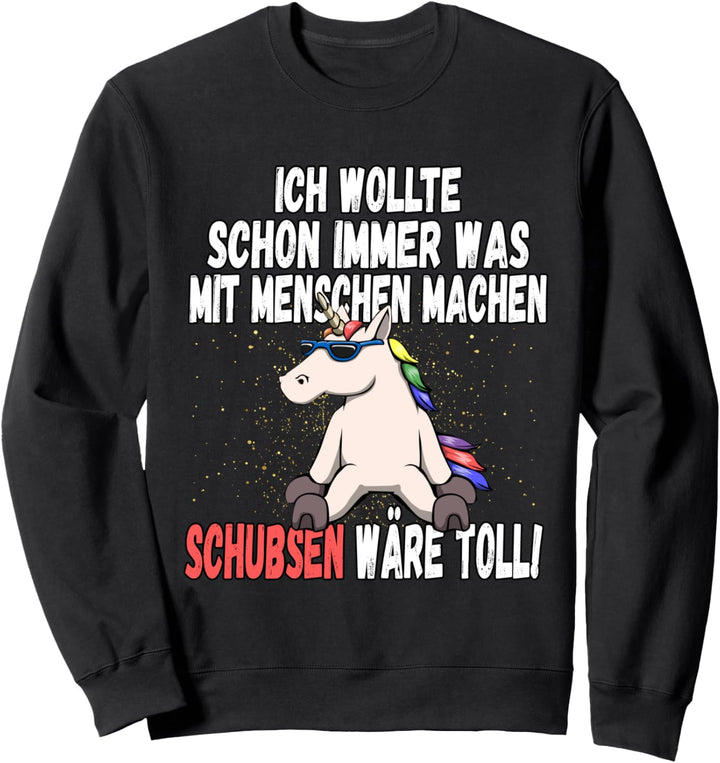 "Was mit Menschen machen" - lustiger Einhorn Spruch Sweatshirt