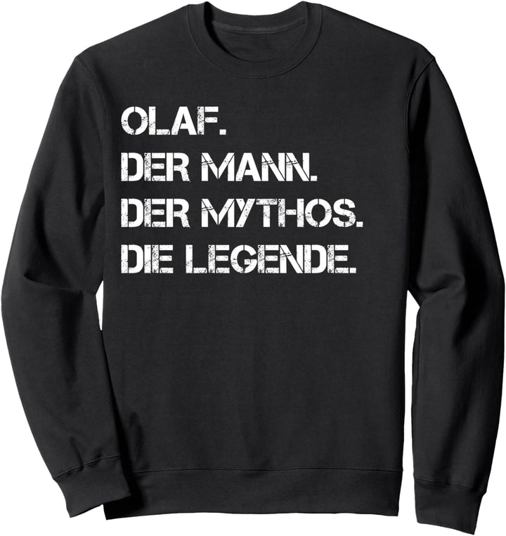 Olaf Vorname | Der Mann. Der Mythos. Die Legende Sweatshirt