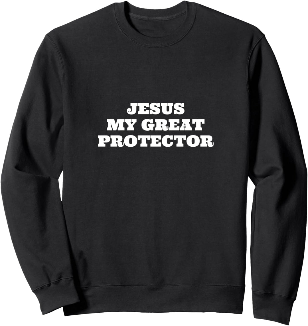 Jesus my great protector Sweatshirt