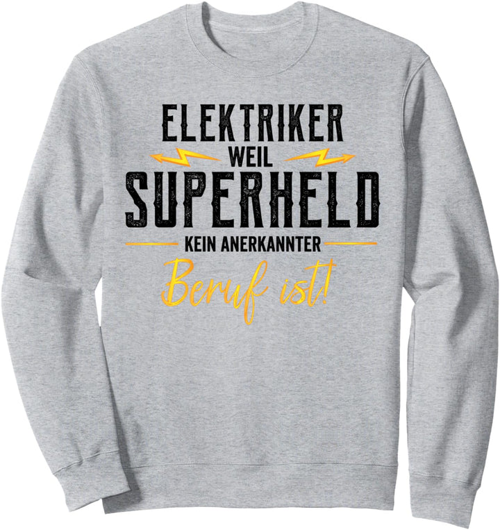 Elektriker Weil Superheld kein anerkannter Beruf ist Sweatshirt