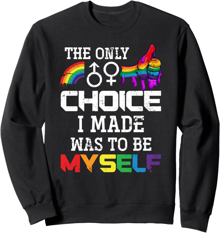 Die einzige Entscheidung war ich selbst zu sein Queer LGBT Sweatshirt