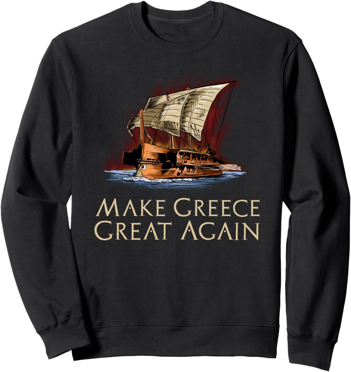 Ancient Greek Trireme - Make Greece Great Again - History Sweatshirt