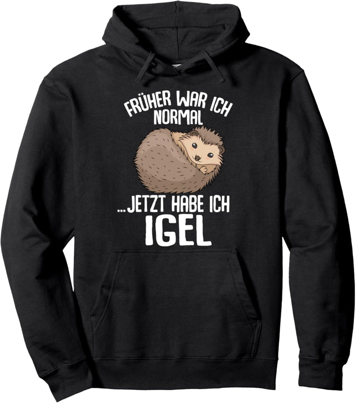 Igel - Früher war ich normal jetzt Igel Pullover Hoodie