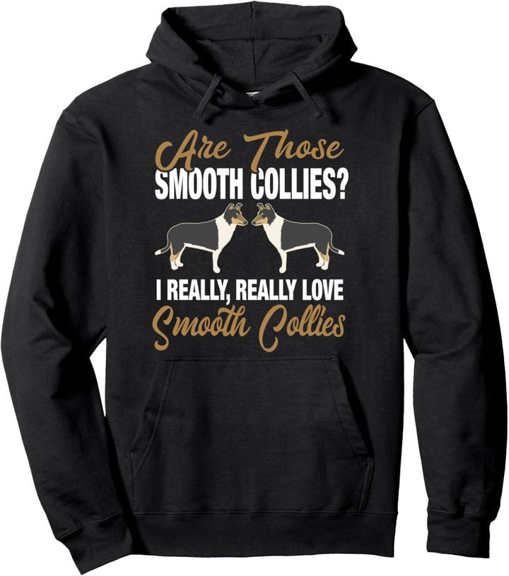Cute Smooth Collies - I Really Love Smooth Collies Pullover Hoodie