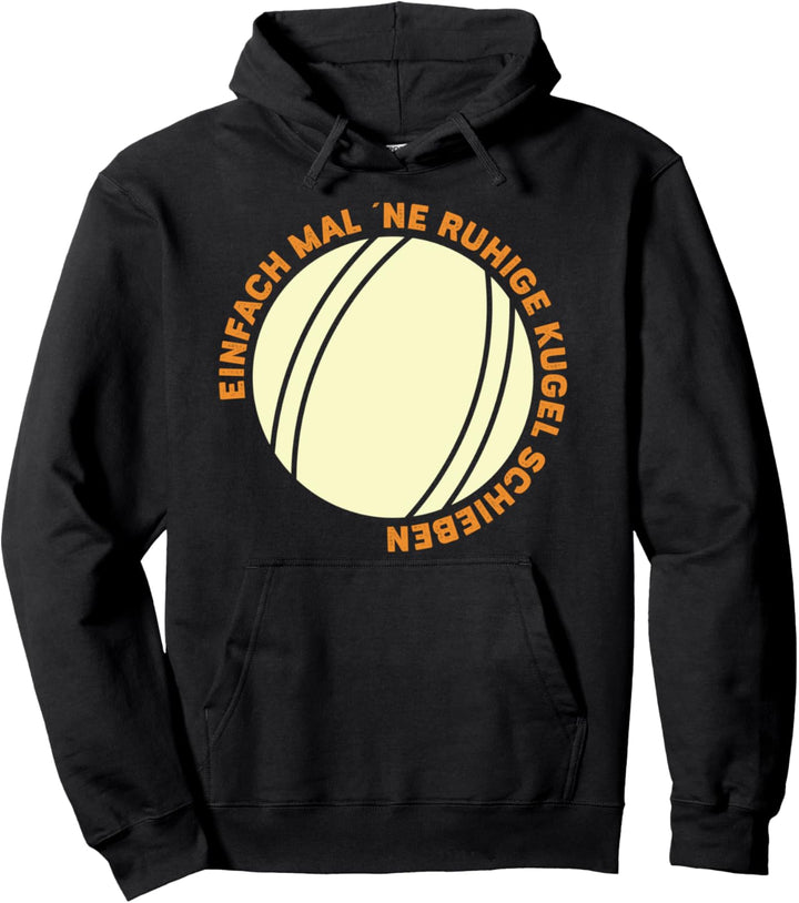 Einfach Mal ´Ne Ruhige Kugel Schieben Botscha Boccia Boule Pullover Hoodie