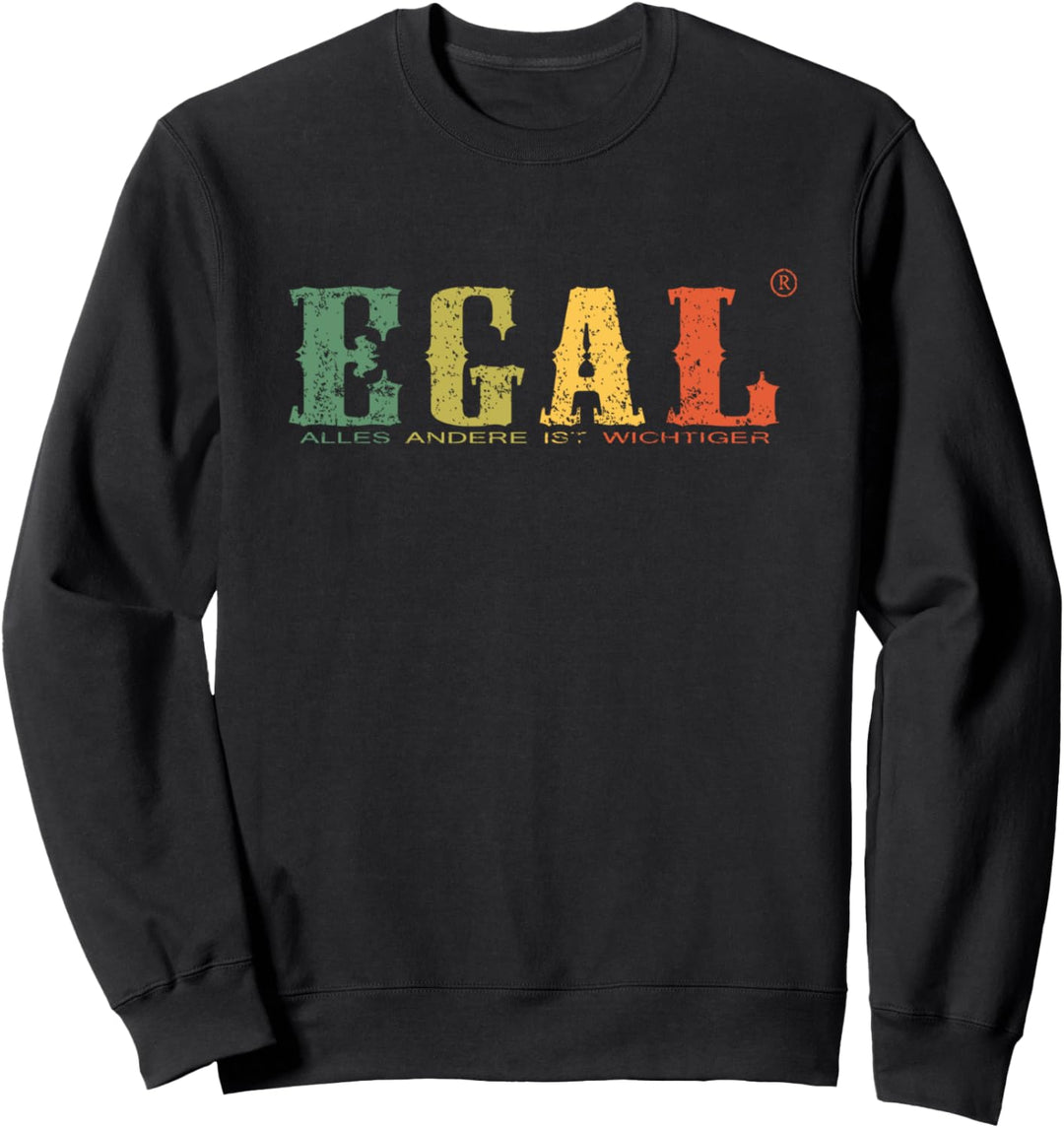 Egal - Alles Andere Ist Wichtiger - Vintage Lustiges Spruch Sweatshirt