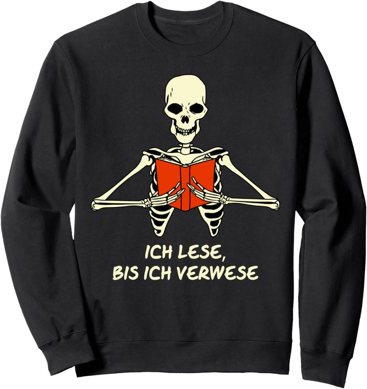 Ich Lese bis ich Verwese Bücher Lesen Bücherwurm Geschenk Sweatshirt