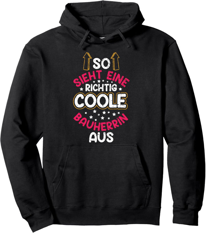 So Sieht Ein Richtig Coole Bauherrin Aus Hausbau Eigenheim Pullover Hoodie