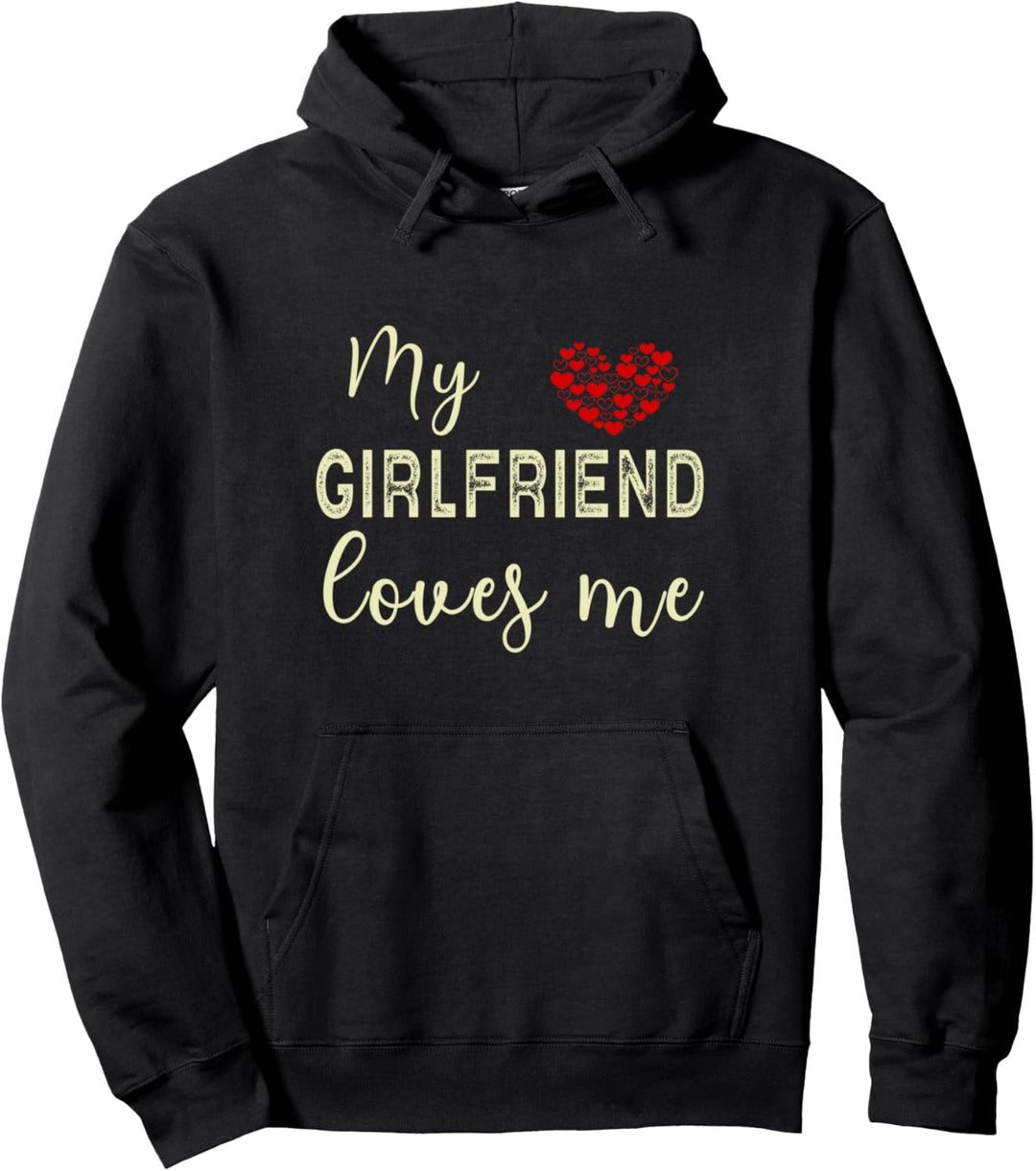 My Girlfriend Loves Me Pullover Hoodie