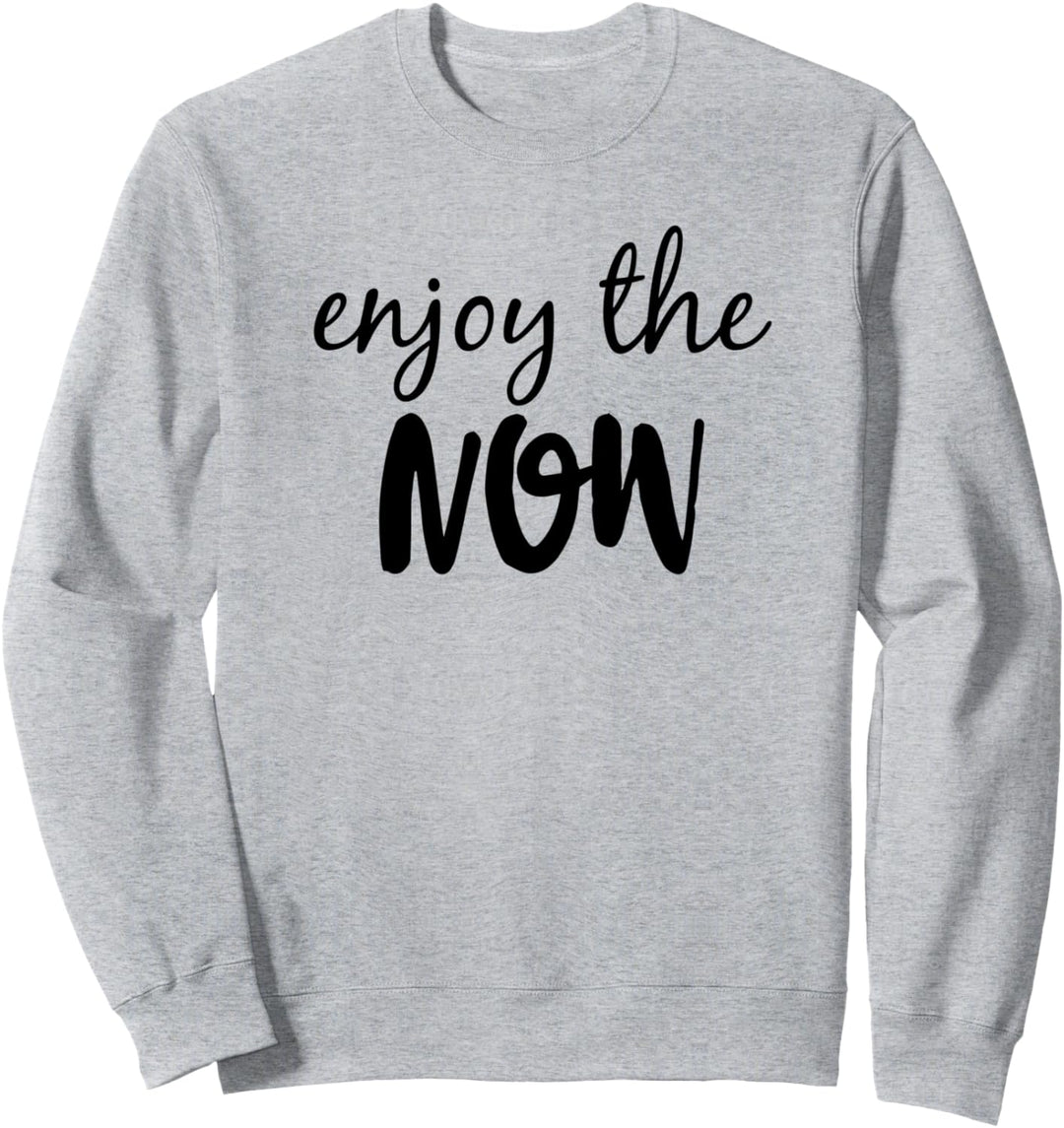 Geniessen Sie das jetzt spassige spontane Motivationspositiv Sweatshirt