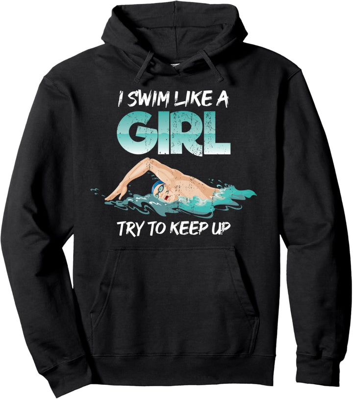 Ich schwimme wie ein Mädchen Schwimmer Lustiges Schwimmen Pullover Hoodie