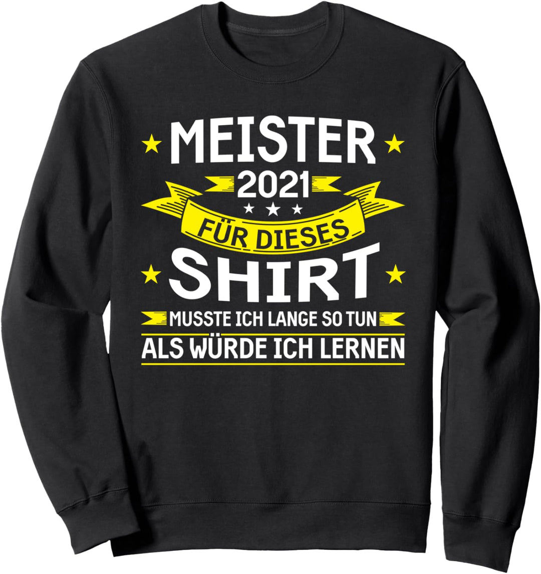 Meister 2021 Bestanden Prüfung Geschenk Sweatshirt