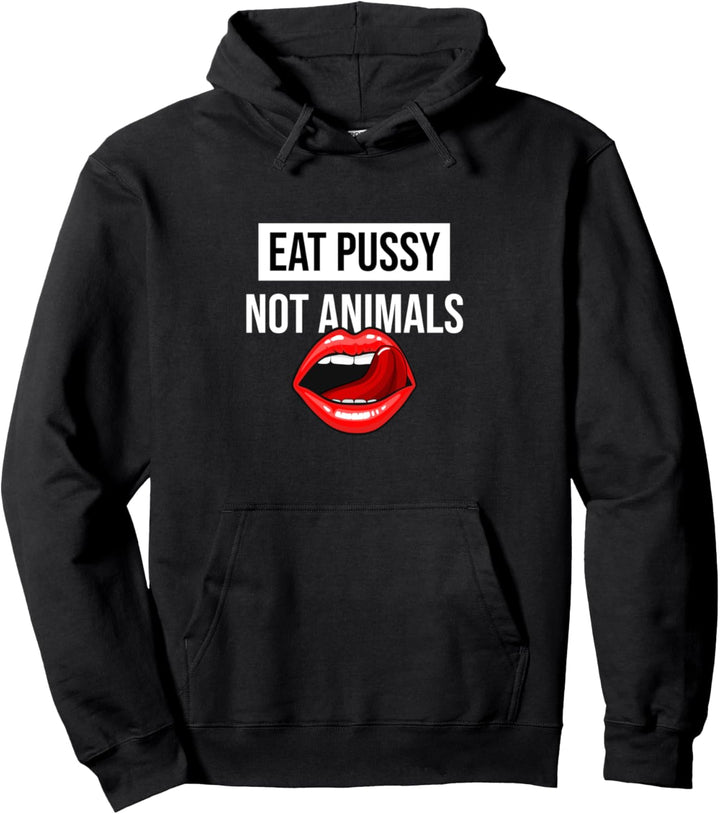Eat Pussy Not Animals Pullover Hoodie