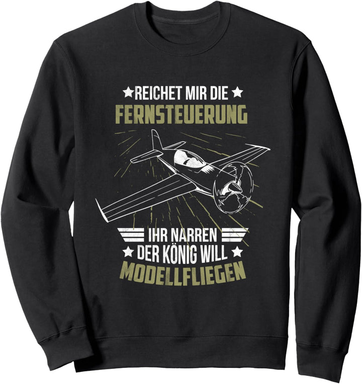 Reicht Mir Die Fernsteuerung Narren König Will Modellfliegen Sweatshirt