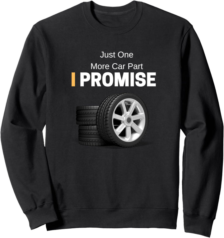Nur noch ein Auto Teil I verspreche Auto Enthusiasten Sweatshirt