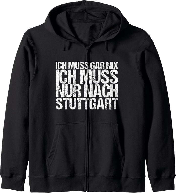 Ich Muss Gar Nix Ich Muss Nur Nach Stuttgart Kapuzenjacke