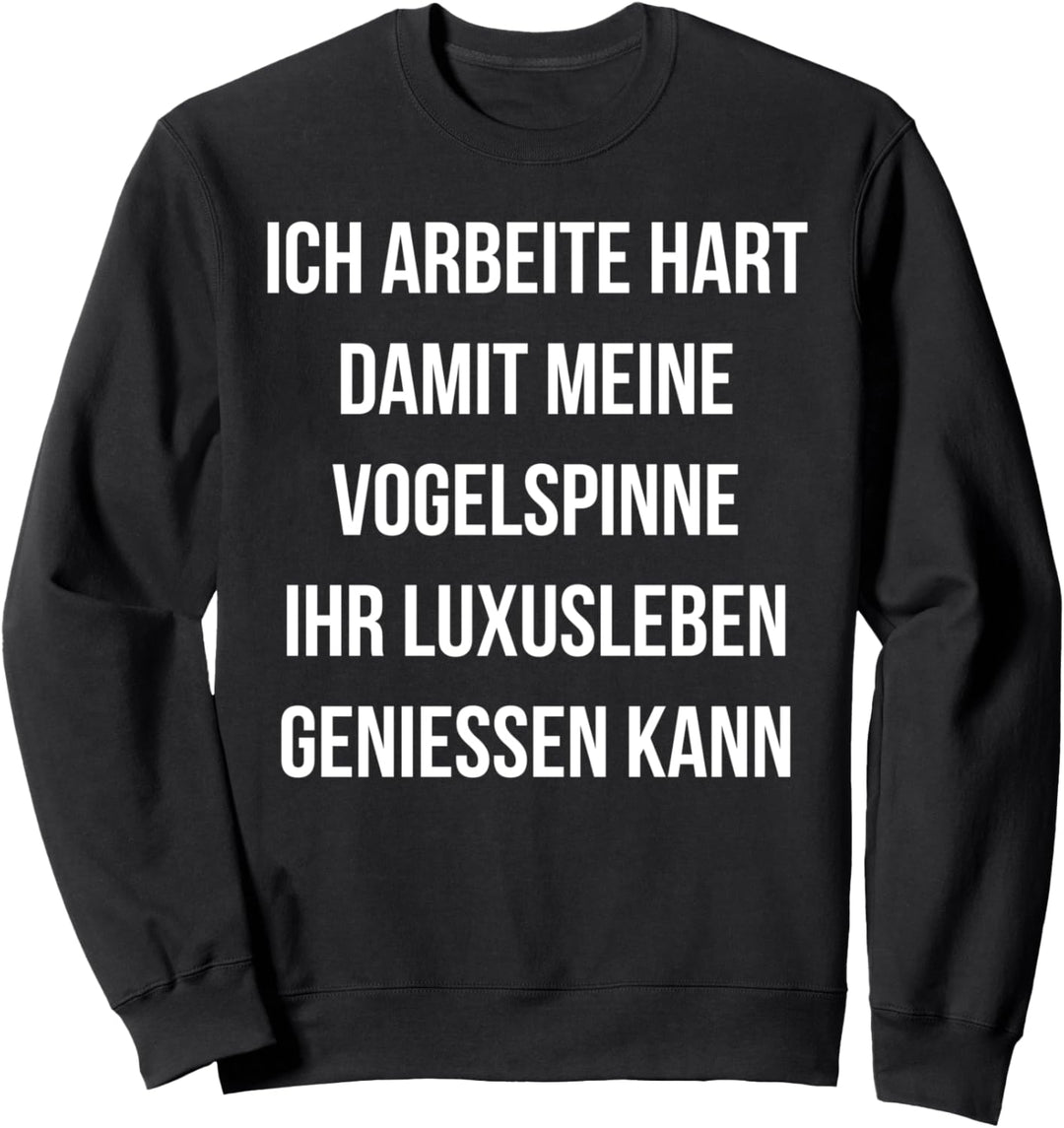 Ich arbeite für Vogelspinnen - Lustiges Fun Tarantel Sweatshirt