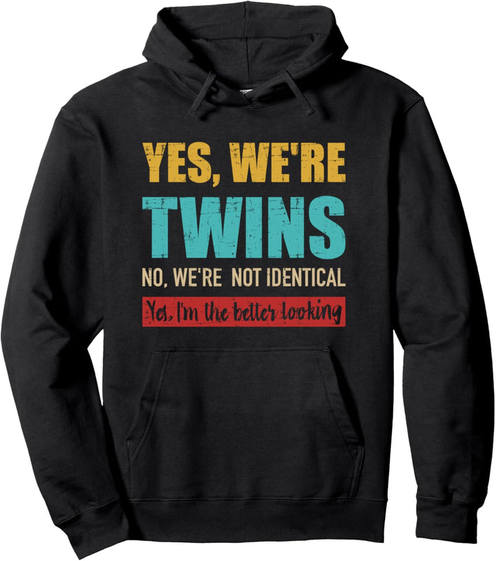 Ja wir sind Zwillinge, nein nicht identisch, sehe besser aus Pullover Hoodie