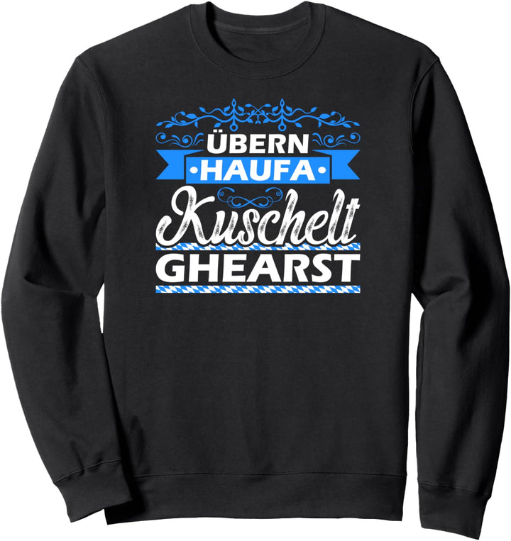 Bayrisches Sprüche Geschenk Kuscheln Bayern Dialekt Sweatshirt