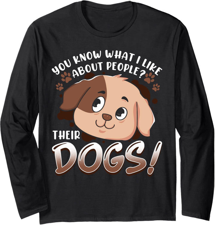 You Know What I Like About People Their Dogs Funny Dog Lover Langarmshirt