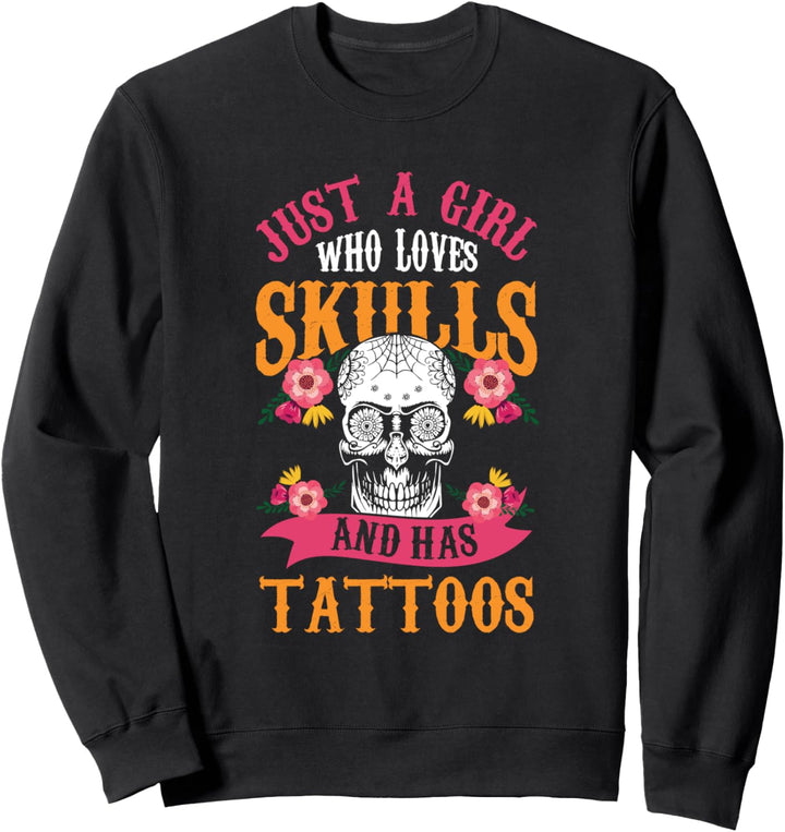 Just A Girl Who Loves Skulls And Has Totenkopf Tätowierung Sweatshirt