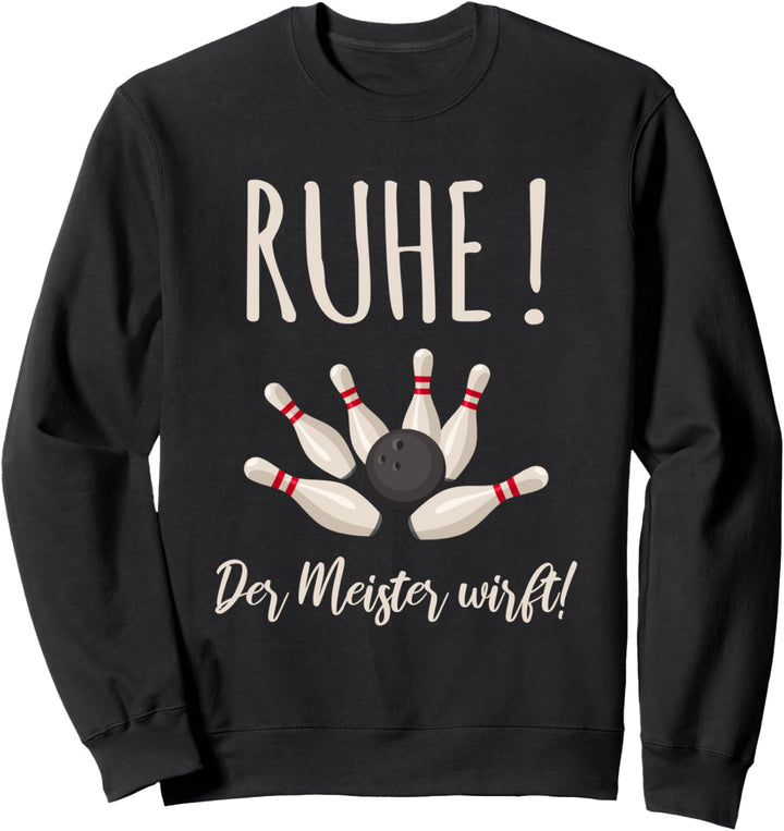 RUHE! Der Meister wirft | Bowling | Bowlingkugel | Bowler Sweatshirt