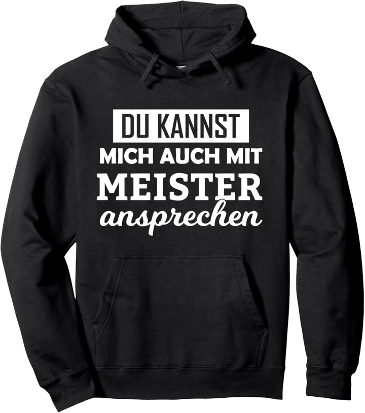 Du kannst mich auch mit Meister ansprechen Pullover Hoodie