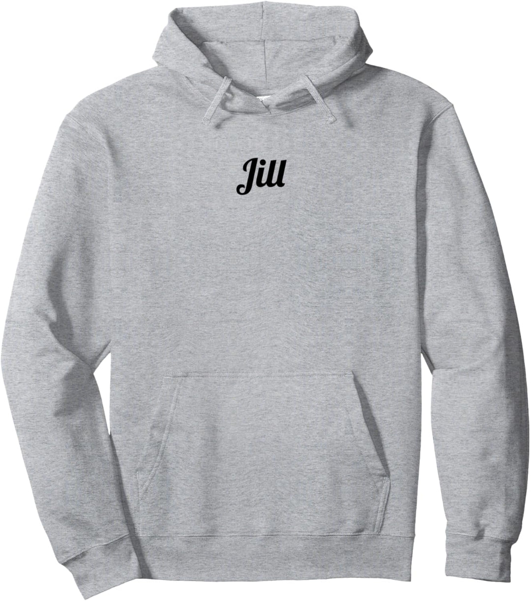 Top That Says the Name JILL | Cute Adults Kids - Graphic Pullover Hoodie