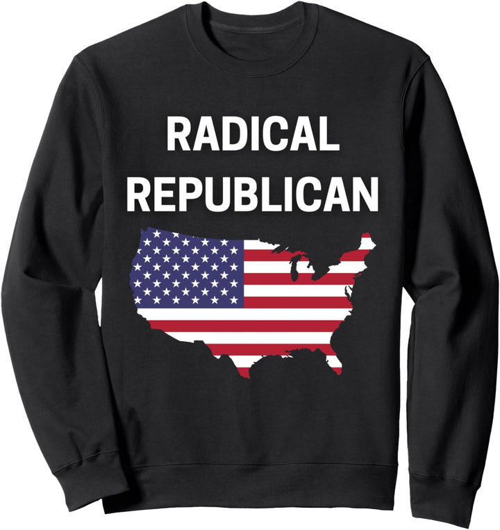Radical Republican- USA Flag Patriotic Civil Rights Sweatshirt