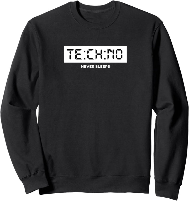 Techno Never Sleeps - Techno Uhr, Techno Rave, Techno Spruch Sweatshirt