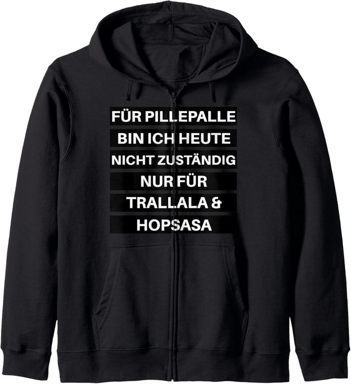 für pillepalle bin ich heute nicht zuständig Kapuzenjacke