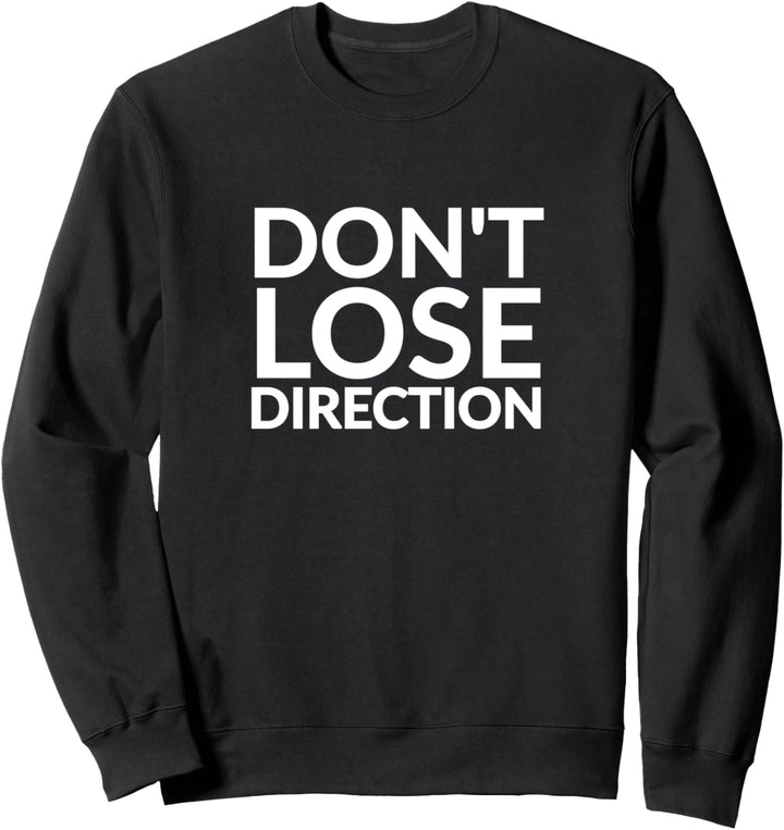 Don’t lose direction Sweatshirt