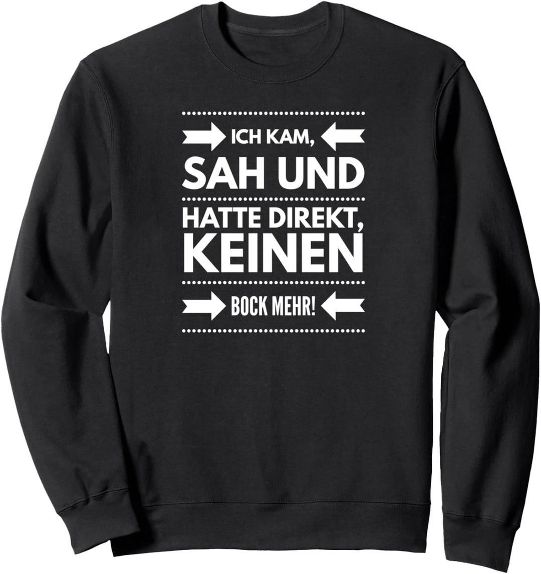 Ich kam sah und hatte direkt keinen Bock Sweatshirt
