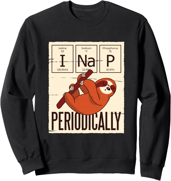 I Nap Periodically Lustiges Faultier Sweatshirt