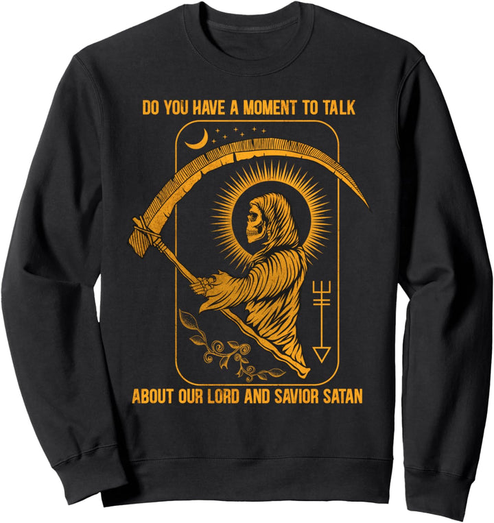 Do You Have a Moment to Talk About Our Lord and Savior Satan Sweatshirt
