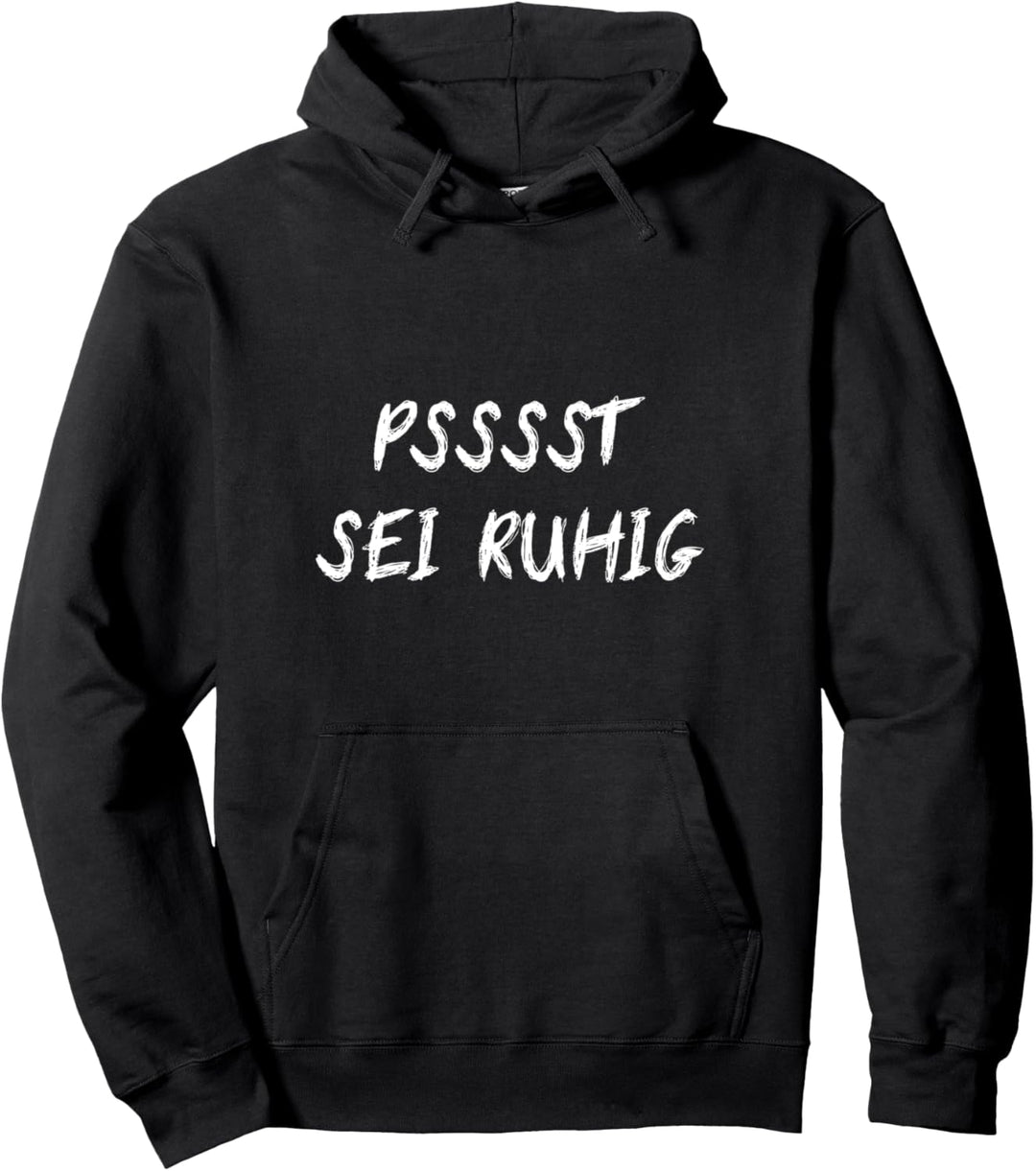 Sei Ruhig Leise Sein Nichts Sagen Lautlos Fun Motiv Lustiges Pullover Hoodie